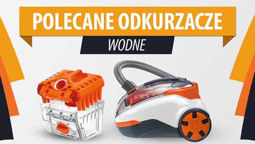 Odkurzacze wodne - Piorące, dla alergików, dla posiadaczy zwierząt |TOP 5|