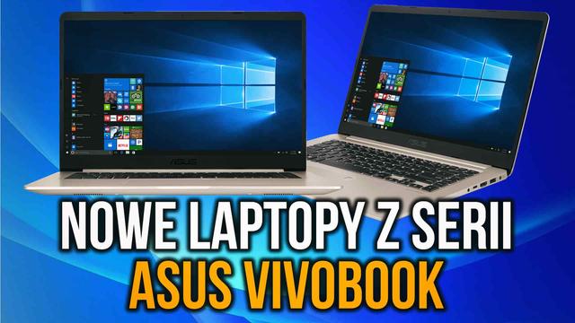 ASUS Powiększa Rodzinę VivoBook - Laptopy Już w Polsce!