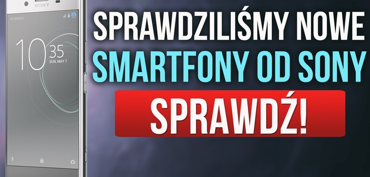 Sprawdziliśmy Nowe Smartfony od Sony – MWC 2017