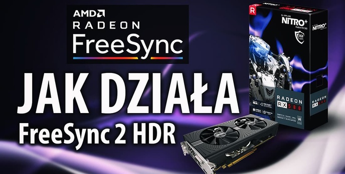 HDR i AMD FreeSync 2, czyli lepszy obraz w zasięgu każdego!