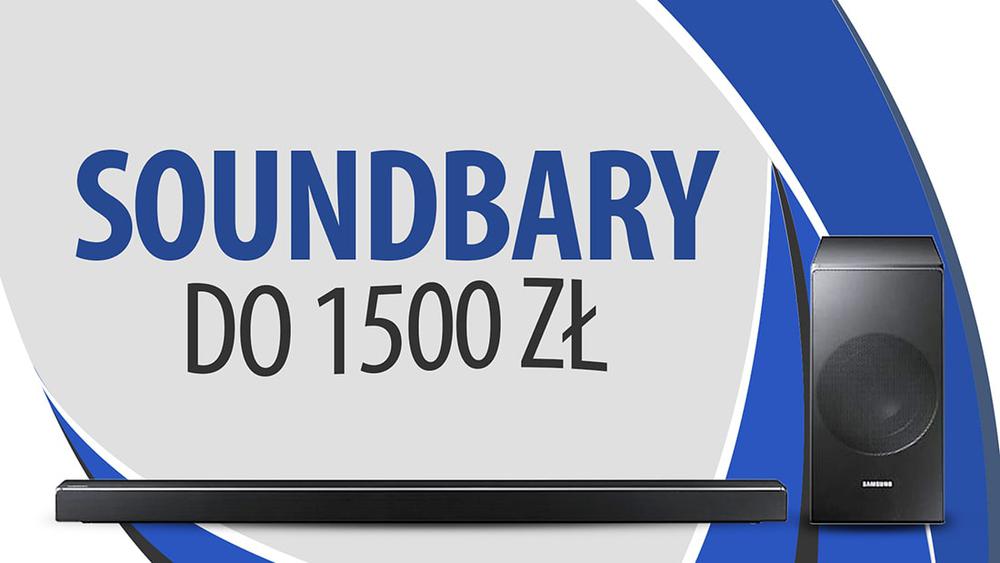 Soundbary do 1500 zł |TOP 5|