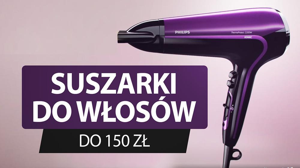 Suszarki do włosów do 150 zł |TOP 5|