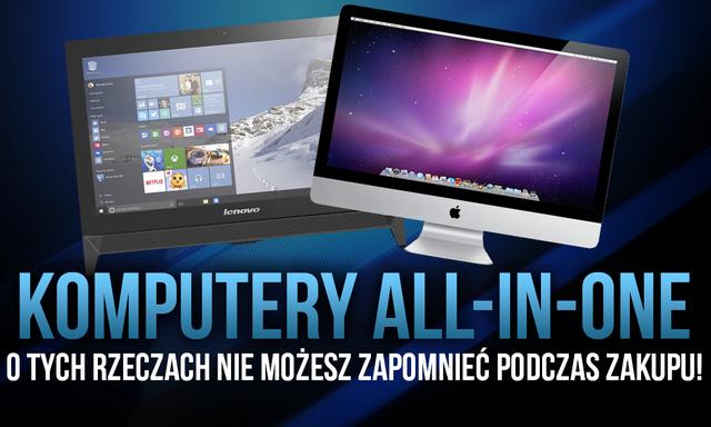 Komputery All-in-One – O Tych Rzeczach Nie Możesz Zapomnieć Podczas Zakupu!