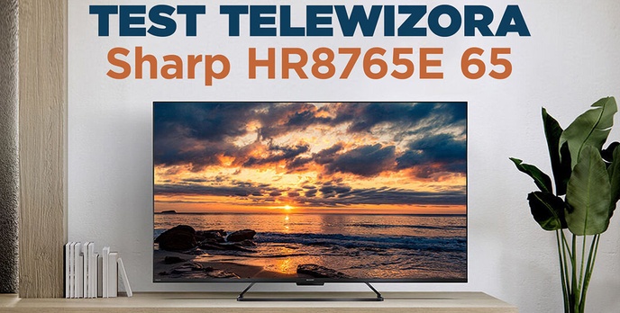 Sharp 65HR8765E - Uniwersalny król średniej półki dla graczy i kinomaniaków