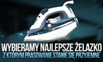 Wybieramy Najlepsze Żelazko, z Którym Prasowanie Stanie Się Przyjemne
