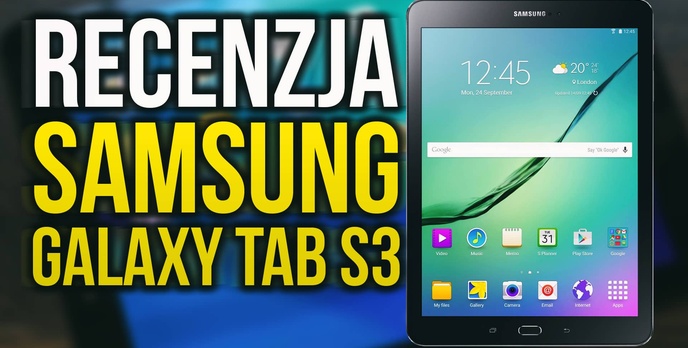 Flagowy Tablet Samsunga! Samsung Galaxy Tab S3