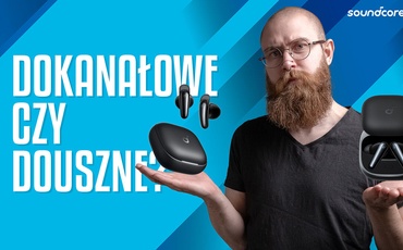 Douszne czy dokanałowe? Sprawdzamy Soundcore Liberty 5 i Liberty Buds