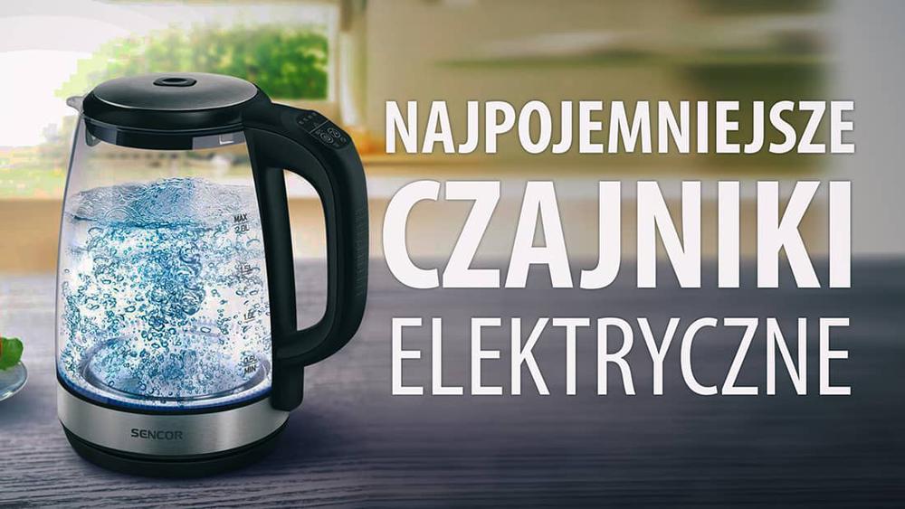 TOP 3 Najpojemniejszych czajników elektrycznych