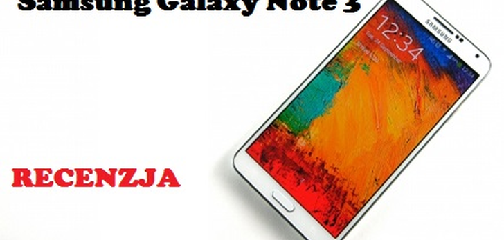 Samsung Galaxy Note 3 - [RECENZJA]