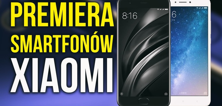 Polska Premiera Xiaomi MI6 i Mi Max 2