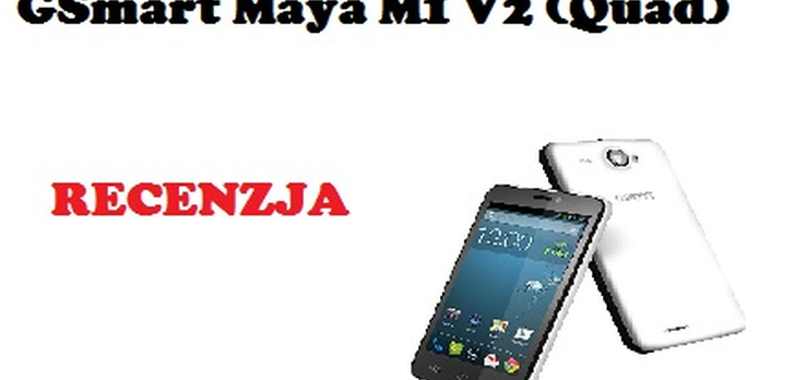 GSmart Maya M1 V2 [RECENZJA]