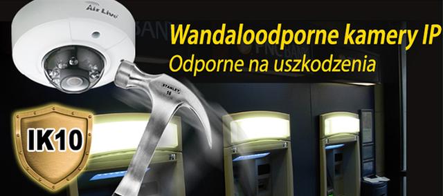 Kamery AirLive Z Certyfikatem Odporności IK10