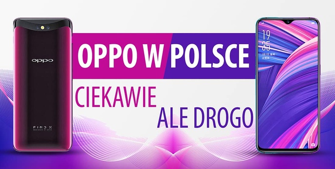 Oppo debiutuje w Polsce i prezentuje smartfony! Nowocześnie... ale drogo