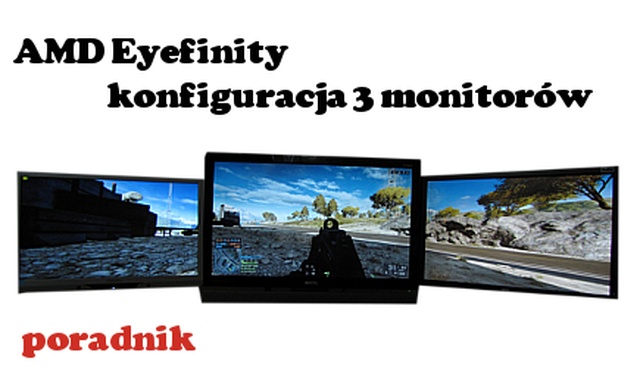 AMD Eyefinity konfiguracja na 3 monitory