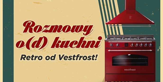 Sprawdzamy zestaw Retro od Vestfrost! (Rozmowy o(d) kuchni #1)