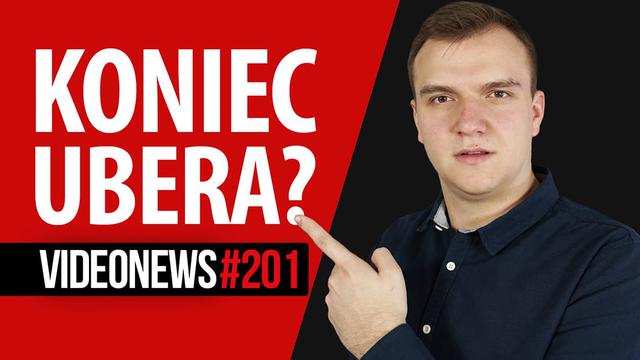 VideoNews #201 - Koniec Ubera, uchwała TERREG, debiut 5G w Korei