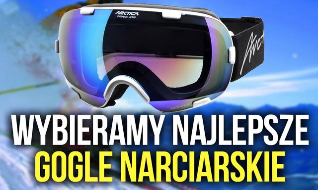 Gogle Narciarskie – Czym Zabezpieczyć Oczy na Stoku? Wybieramy Gogle Narciarskie
