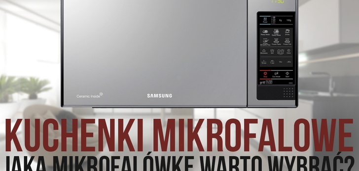 Kuchenki Mikrofalowe – Jaką Mikrofalówkę Warto Wybrać do Własnej Kuchni?