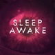 Sleep Awake