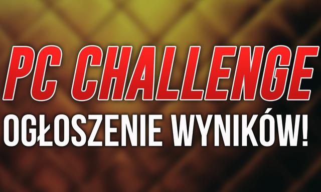 Mamy Wyniki Pierwszego Etapu #PCChallenge