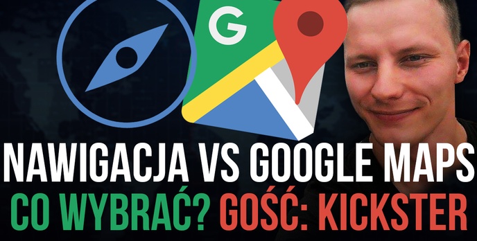 Nawigacja Tradycyjna vs Google Maps - Co Lepsze? GOŚĆ: KicksterTV