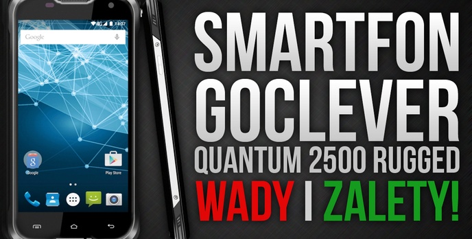 Smartfon Goclever Quantum2 500 Rugged - Wady i Zalety