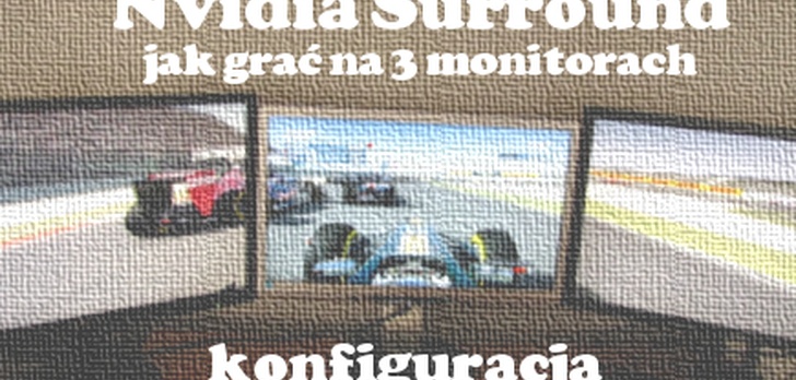 Nvidia Surround konfiguracja do gry na 3 monitorach [PORADA]