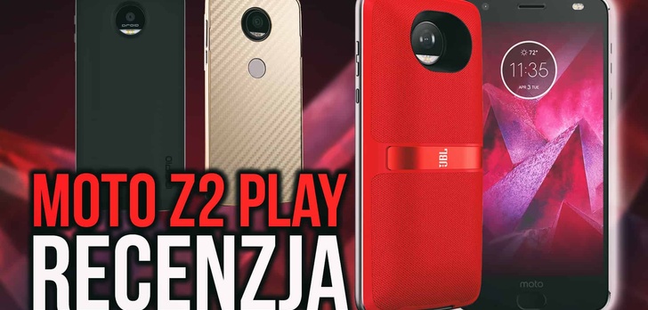 Motorola Moto Z2 Play - Modułowa Nowość od Lenovo