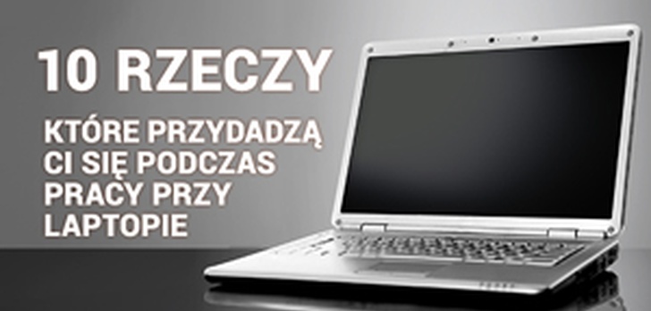 10 Rzeczy Które Przydadzą Ci Się Podczas Pracy Przy Laptopie