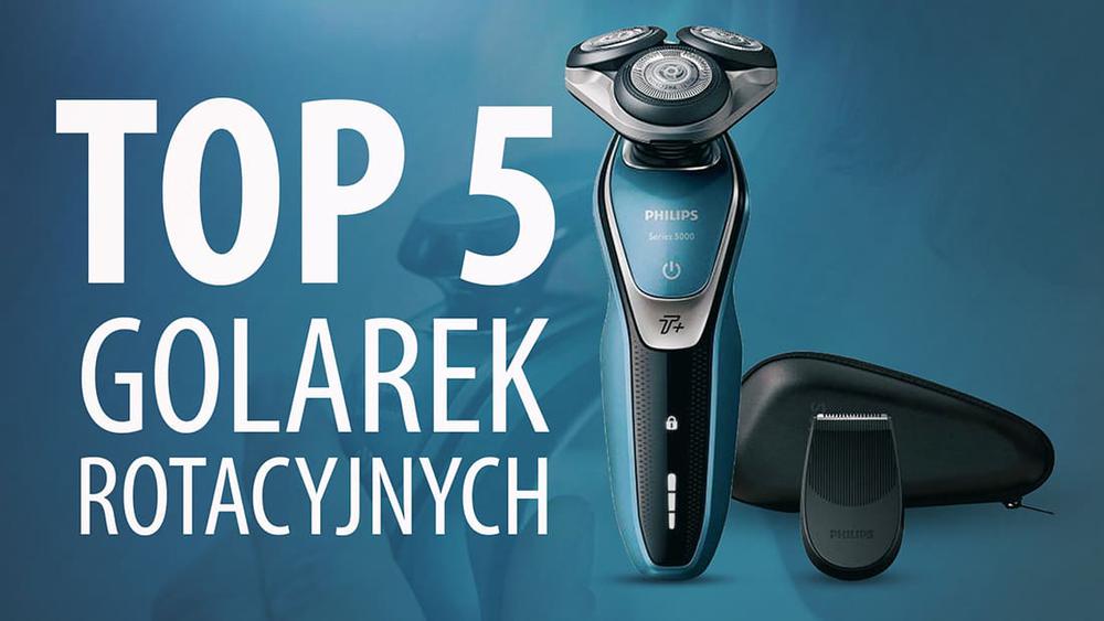 TOP 5 Golarek rotacyjnych, które opłaca się kupić