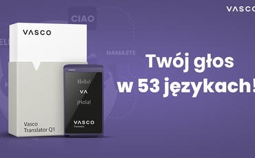 Mów bez ograniczeń i swoim głosem. Premiera Vasco Translator Q1
