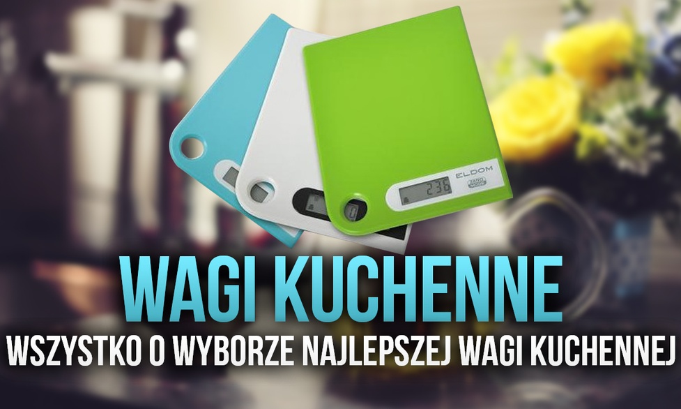 Wagi Kuchenne – Wszystko o Wyborze Najlepszej Wagi Kuchennej