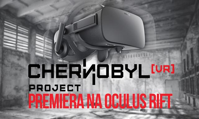 Premiera Chernobyl VR Project Na Oculus Rift
