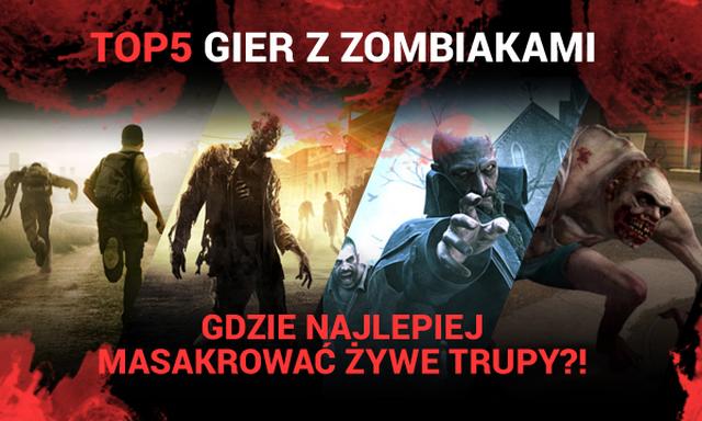 TOP 5 Gier z Zombiakami - Gdzie Najlepiej Masakrować Żywe Trupy?!