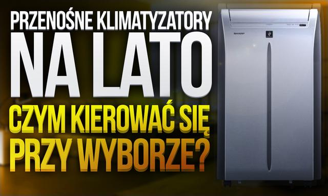 Przenośne Klimatyzatory na Lato – Czym Kierować Się Przy Wyborze