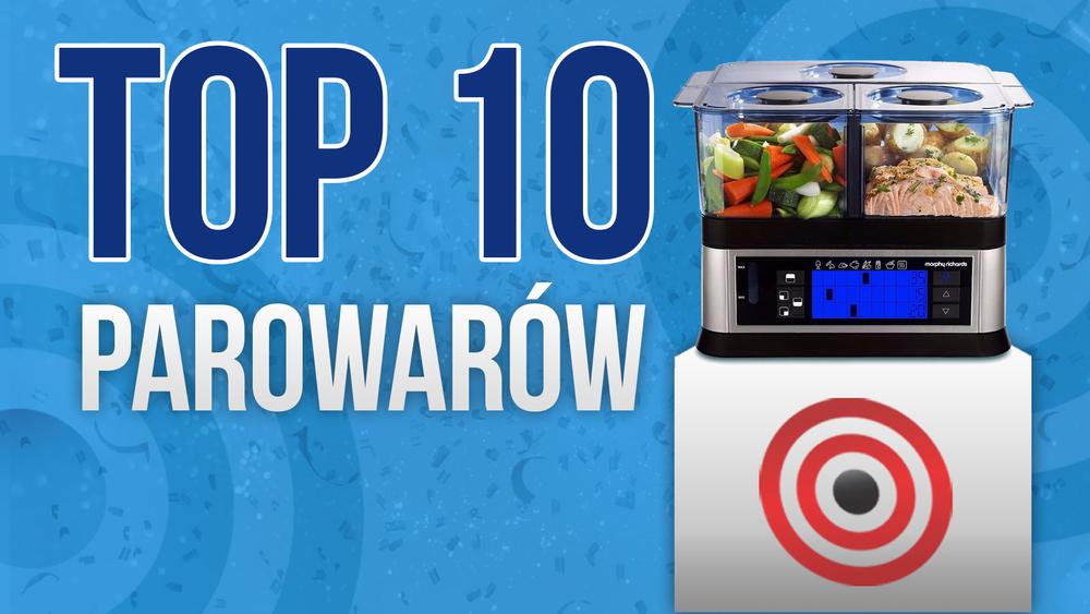 Parowary – W Czym Gotować na Parze? Ranking TOP 10 Parowarów