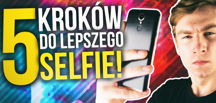 Jak Zrobić Dobre Selfie - PORADNIK