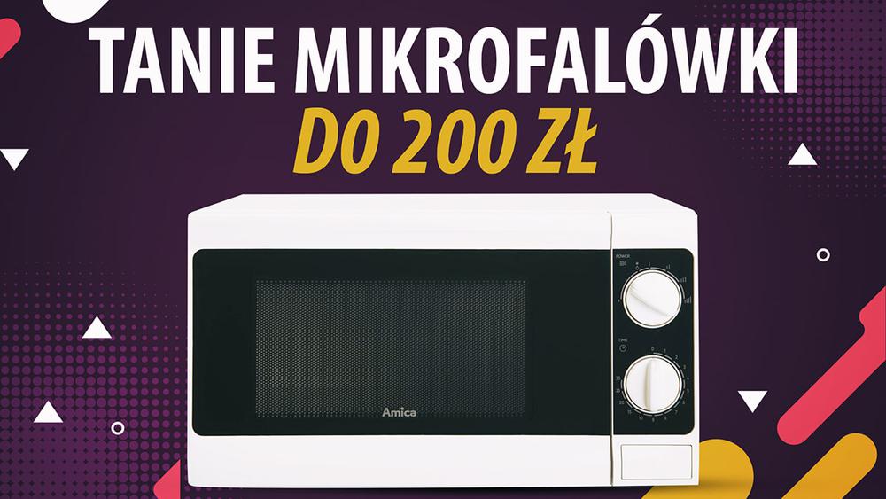Jaka tania mikrofalówka do 200 zł? | TOP 3 |