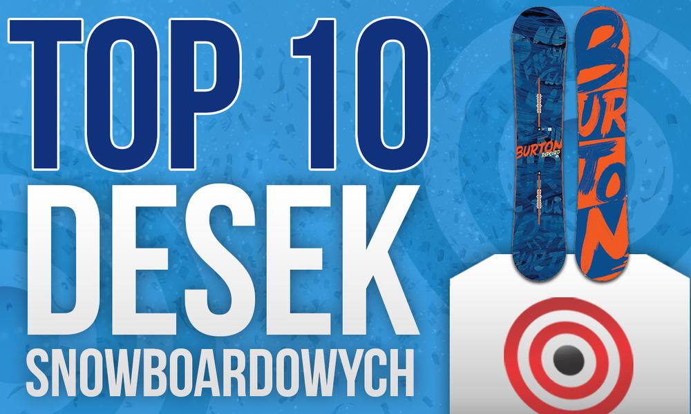 Deski Snowboardowe – Na Czym Warto Pojawić Się na Stoku? Ranking TOP 10 Zimowych Hitów