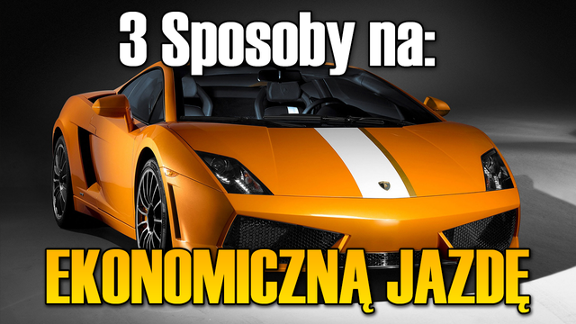 3 Sposoby na: Ekonomiczną jazdę samochodem
