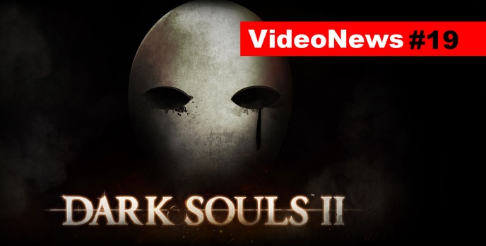VideoNews #19 - Dark Souls II, Call of Duty, Samsung Gear Fit...