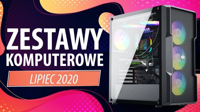 Jaki Komputer Wybrać? Propozycje na Lipiec 2020