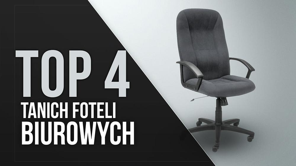 TOP 4 Tanich Foteli Biurowych