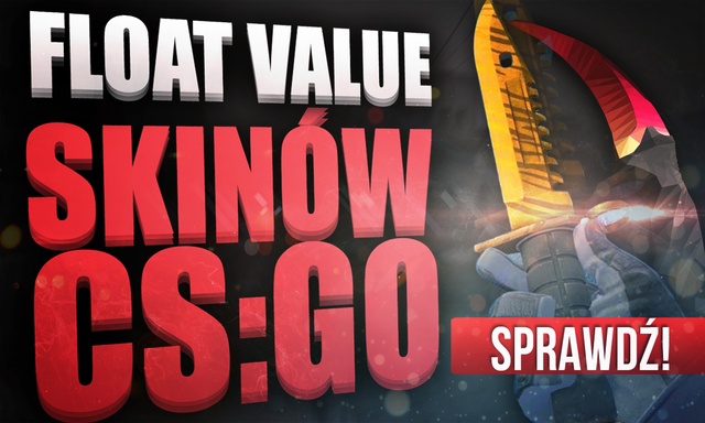 Skiny CS:GO - Co to Jest i Jak Sprawdzić Float Value