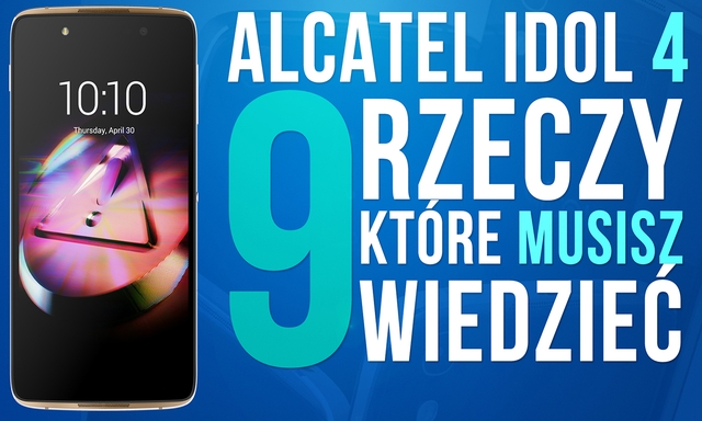 Alcatel Idol 4 - 9 Rzeczy, Które Musisz Wiedzieć! + Test Aparatu