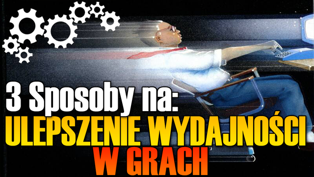 "3 Sposoby na:" Ulepszenie wydajności i ilości FPS w grach