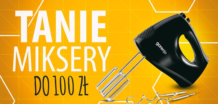 Tani mikser do 100 zł | TOP 7 |