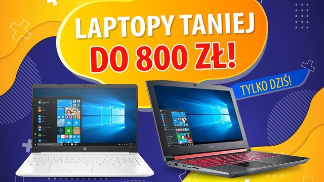 Nawet 800 zł taniej za laptopy - Okazje ważne tylko dziś!
