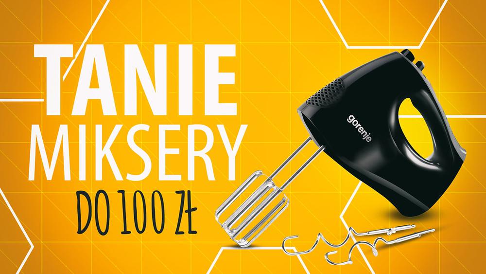 Jaki tani mikser do 100 zł? |TOP 7|
