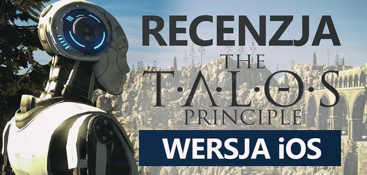 The Talos Principle na iOS - Może Być Coś Lepszego?